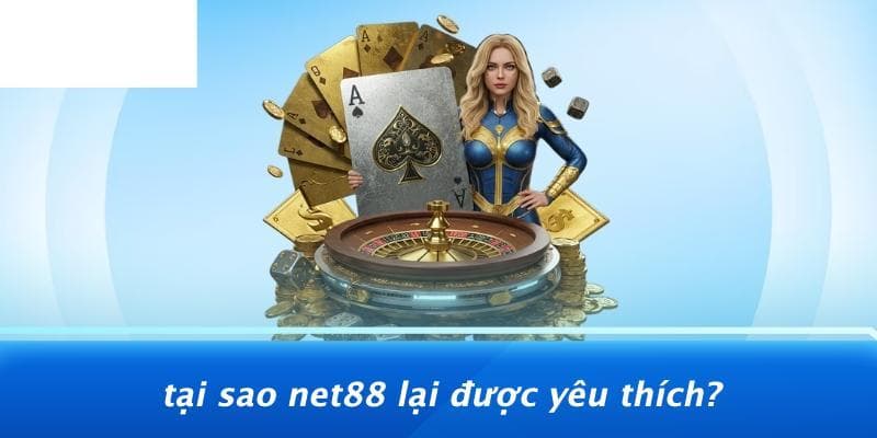 Net88 lý do được yêu thích